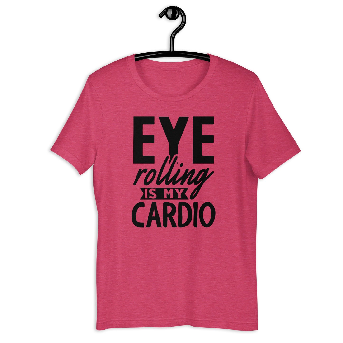 "Eye Rolling Is My Cardio" Crewneck T-Shirt