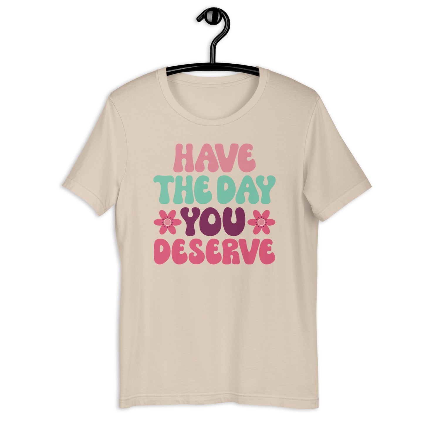 Retro Have the Day You Deserve Crewneck T-shirt