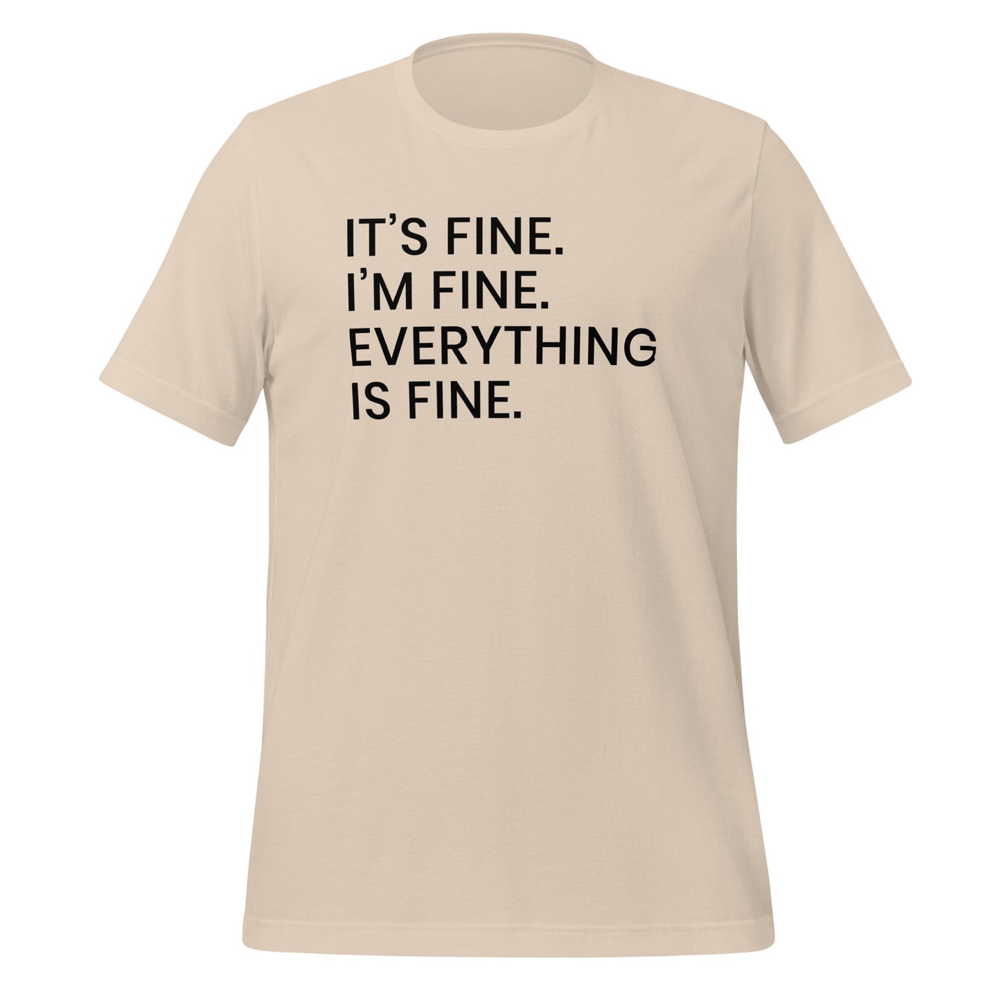 Its Fine Im Fine Everything is Fine Simply Stated TShirt