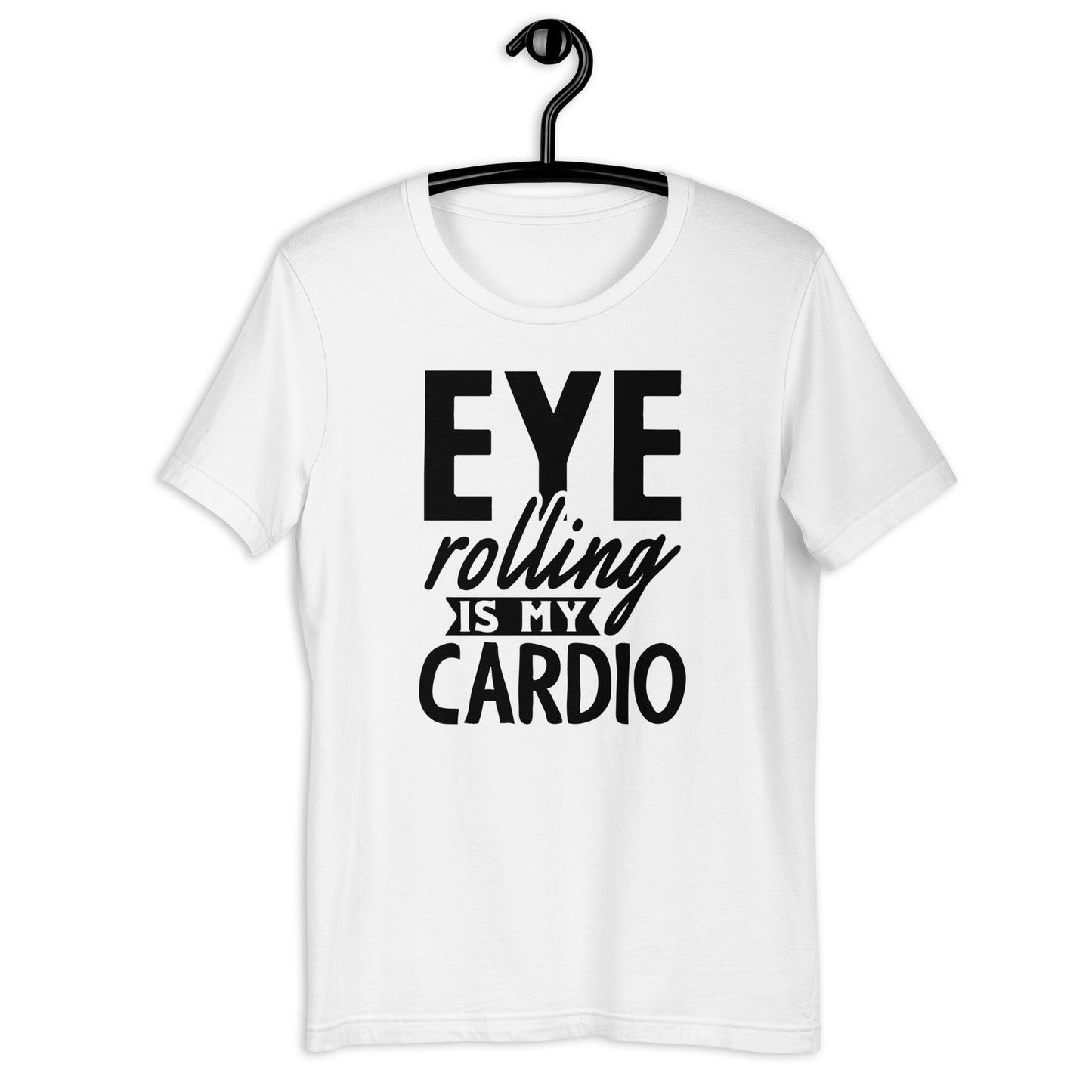 "Eye Rolling Is My Cardio" Crewneck T-Shirt