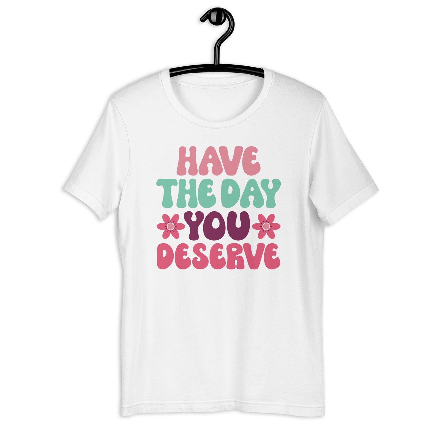 Retro Have the Day You Deserve Crewneck T-shirt