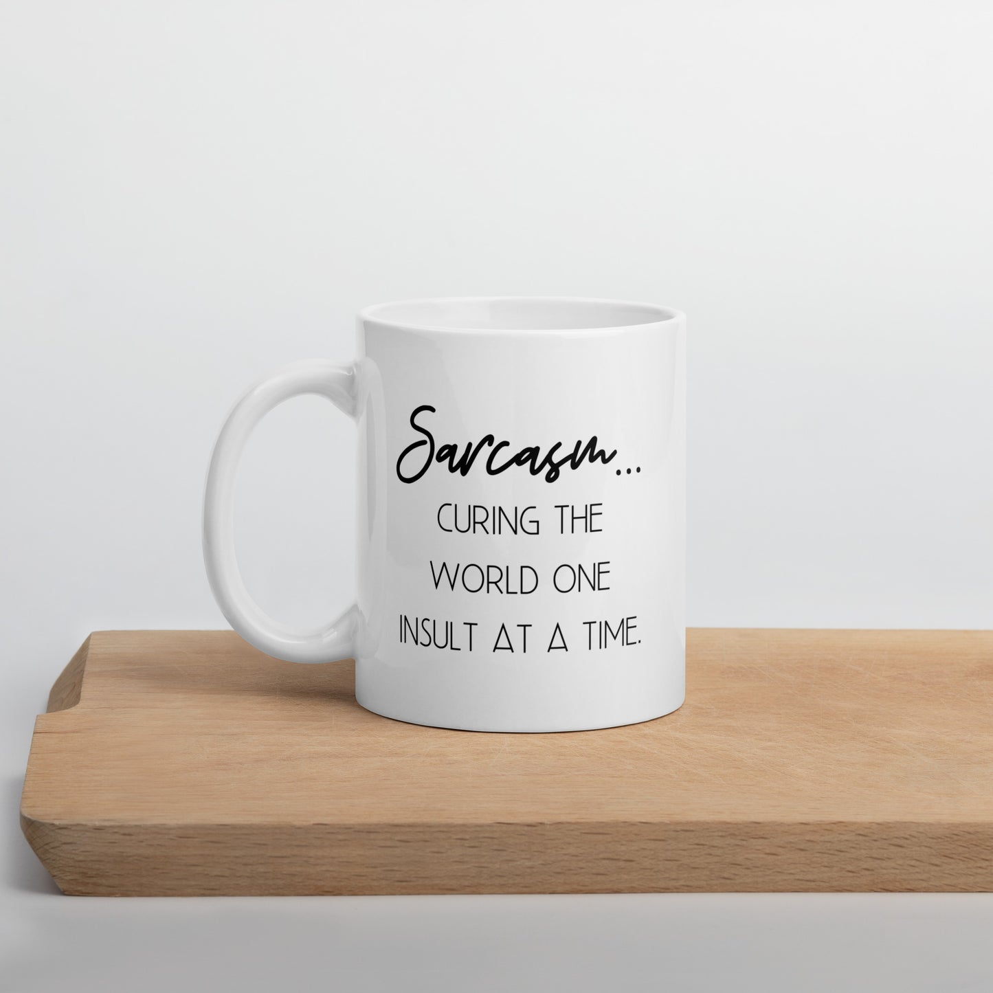 Sarcasm: Curing the World One Insult at a Time White Ceramic Coffee Mug