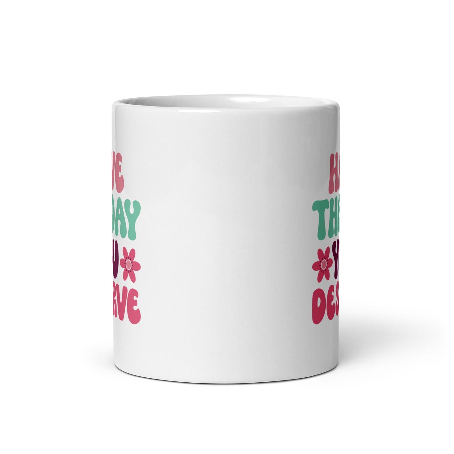 Have the Day You Deserve Retro Style White Ceramic Coffee Mug