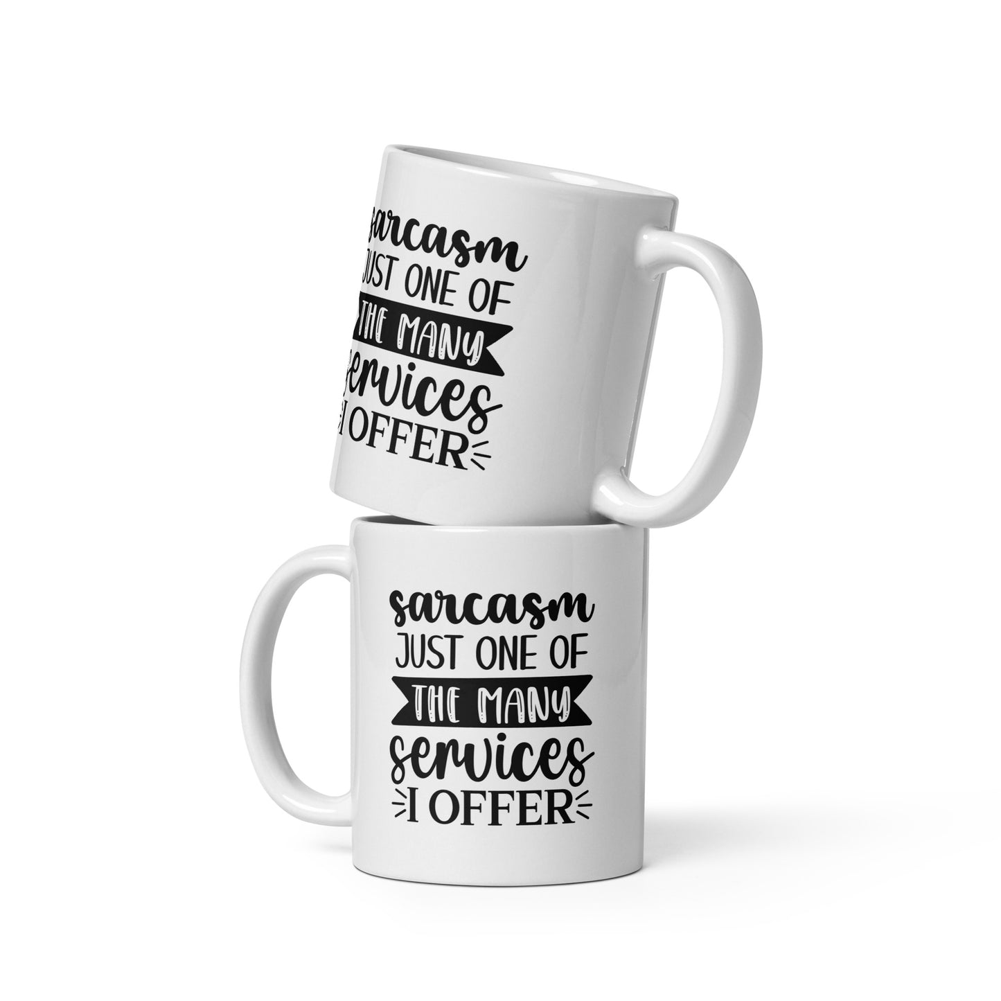 Sarcasm is Just One Of The Many Services I Offer White Ceramic Coffee Mug