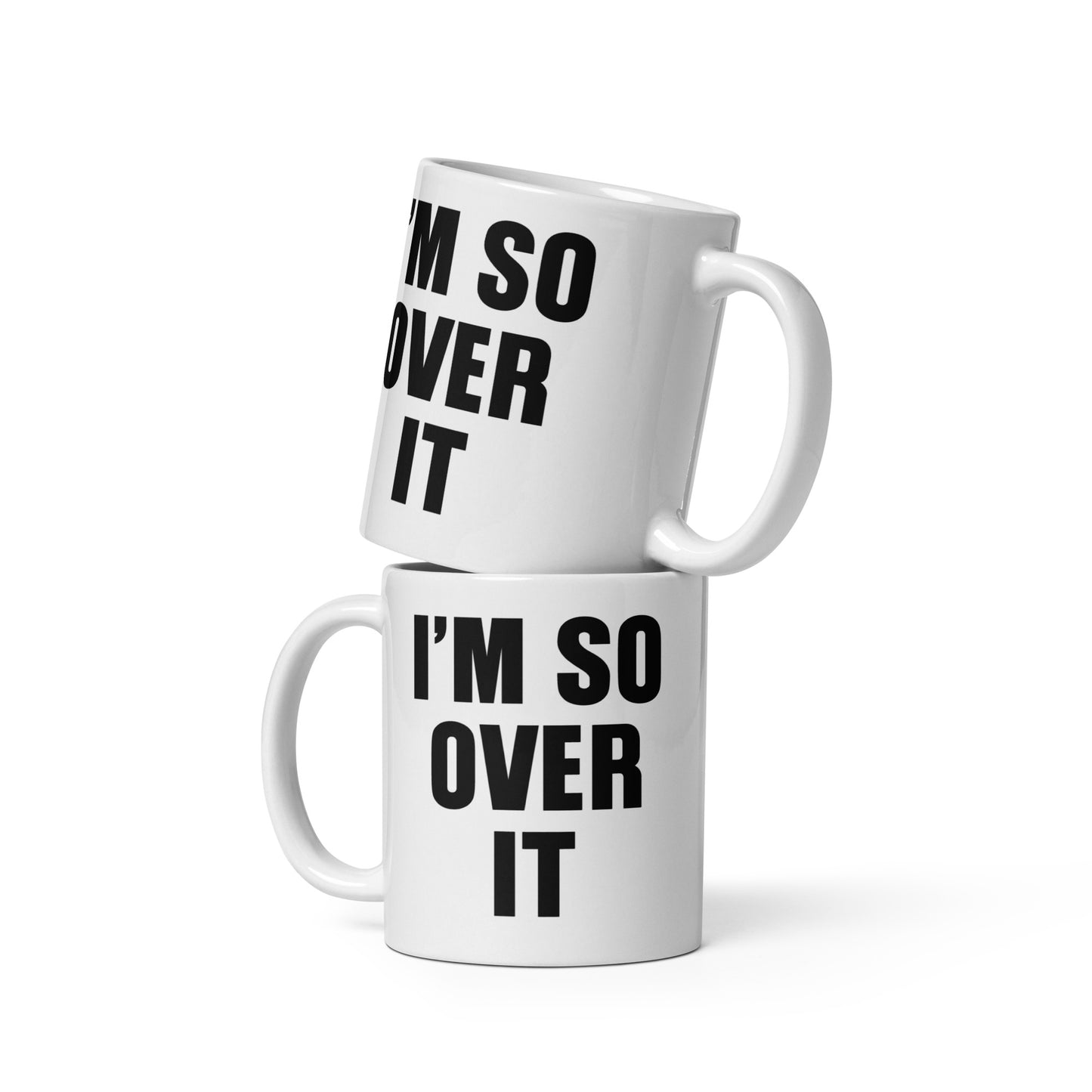 I'm So Over It Coffee Mug