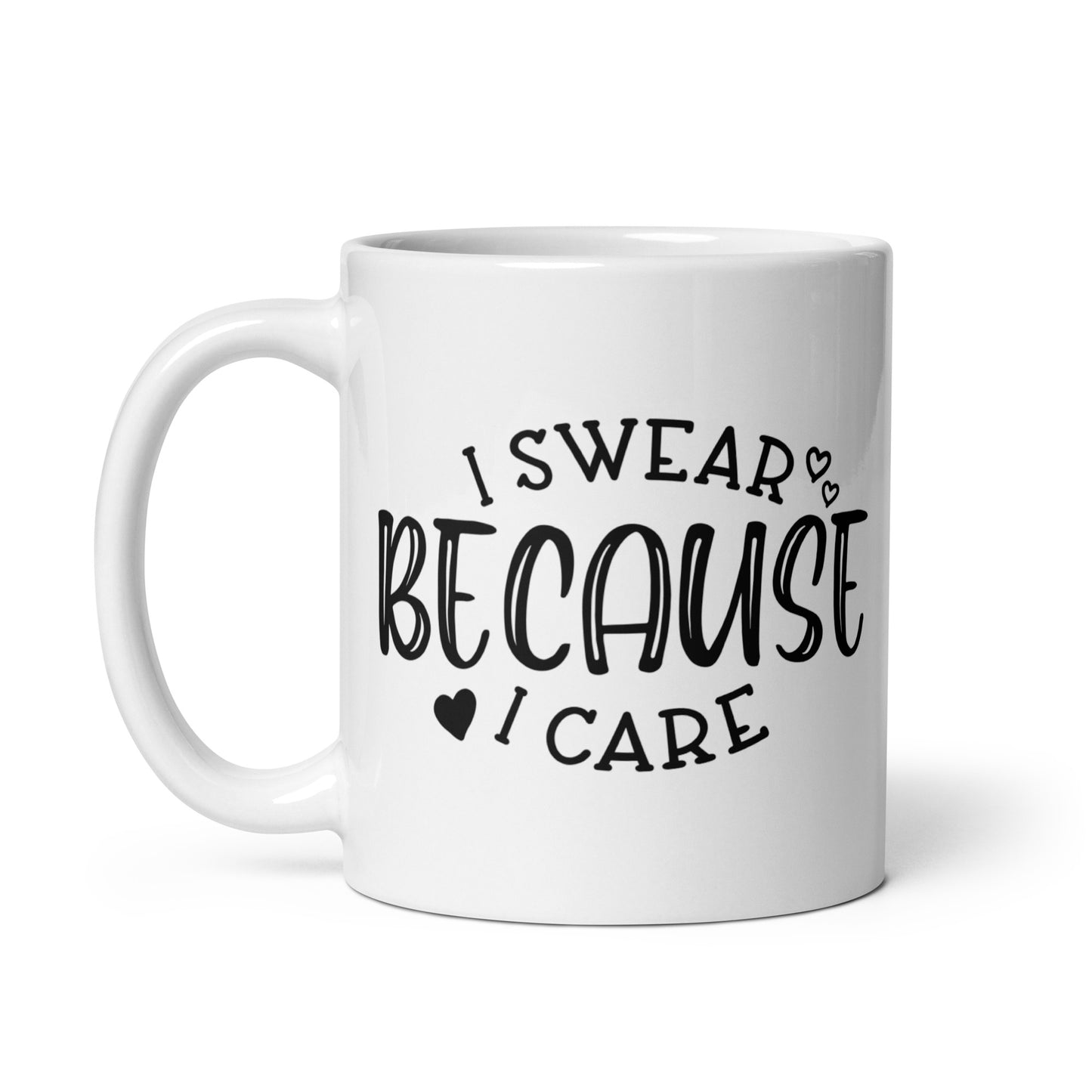 I Swear Because I Care White Ceramic Coffee Mug