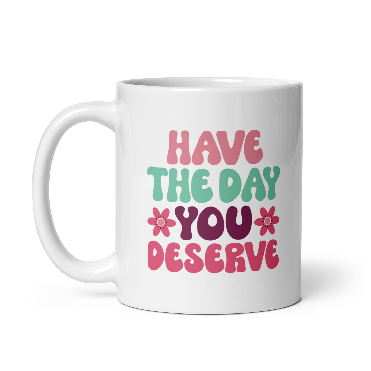 Have the Day You Deserve Retro Style White Ceramic Coffee Mug