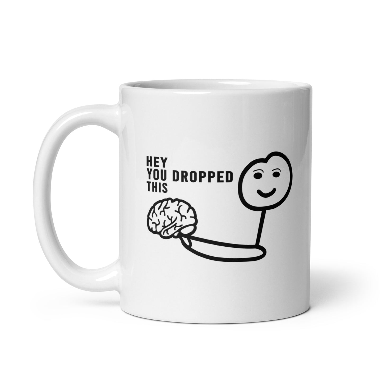 Brain Pick-Me-Up: Hey You Dropped This White Ceramic Coffee Mug