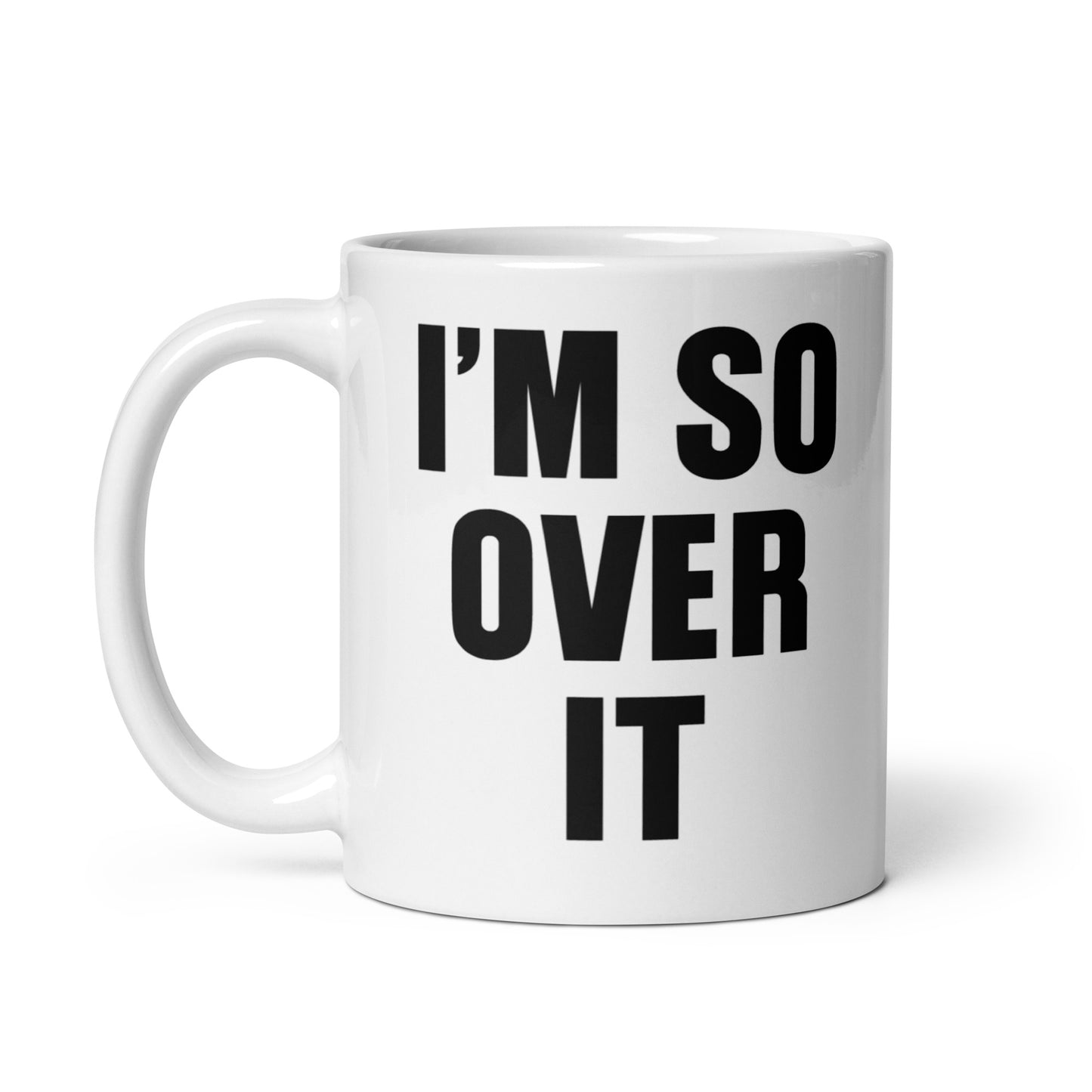 I'm So Over It Coffee Mug