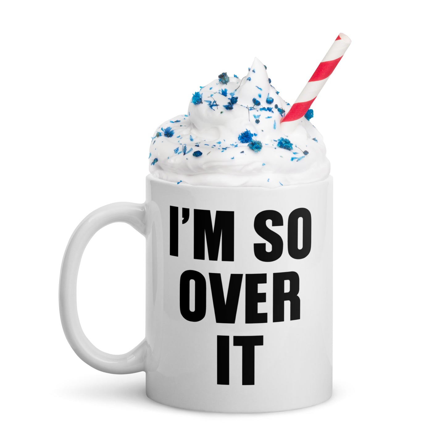 I'm So Over It Coffee Mug