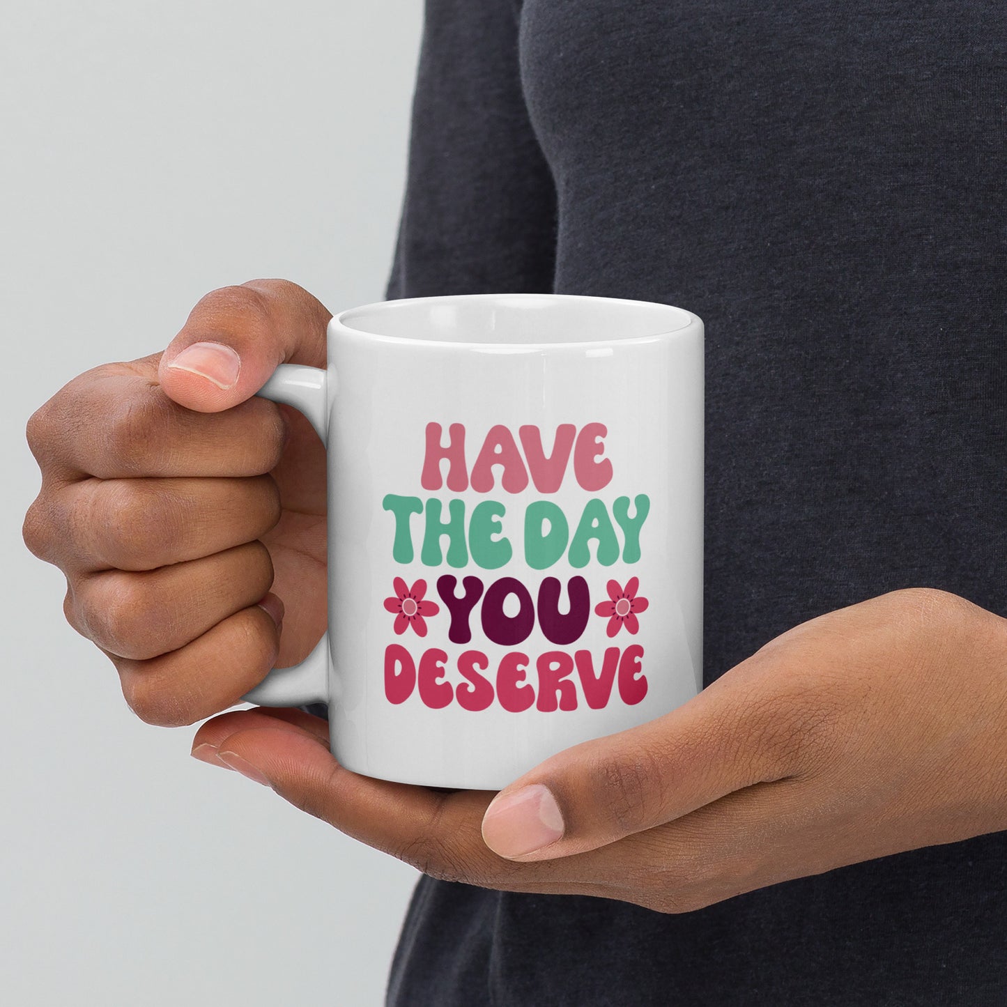 Have the Day You Deserve Retro Style White Ceramic Coffee Mug