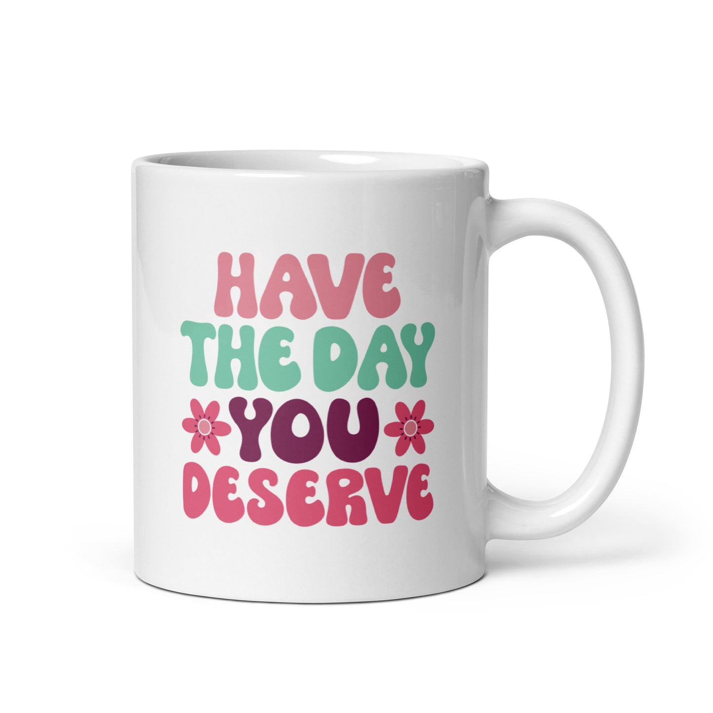 Have the Day You Deserve Retro Style White Ceramic Coffee Mug