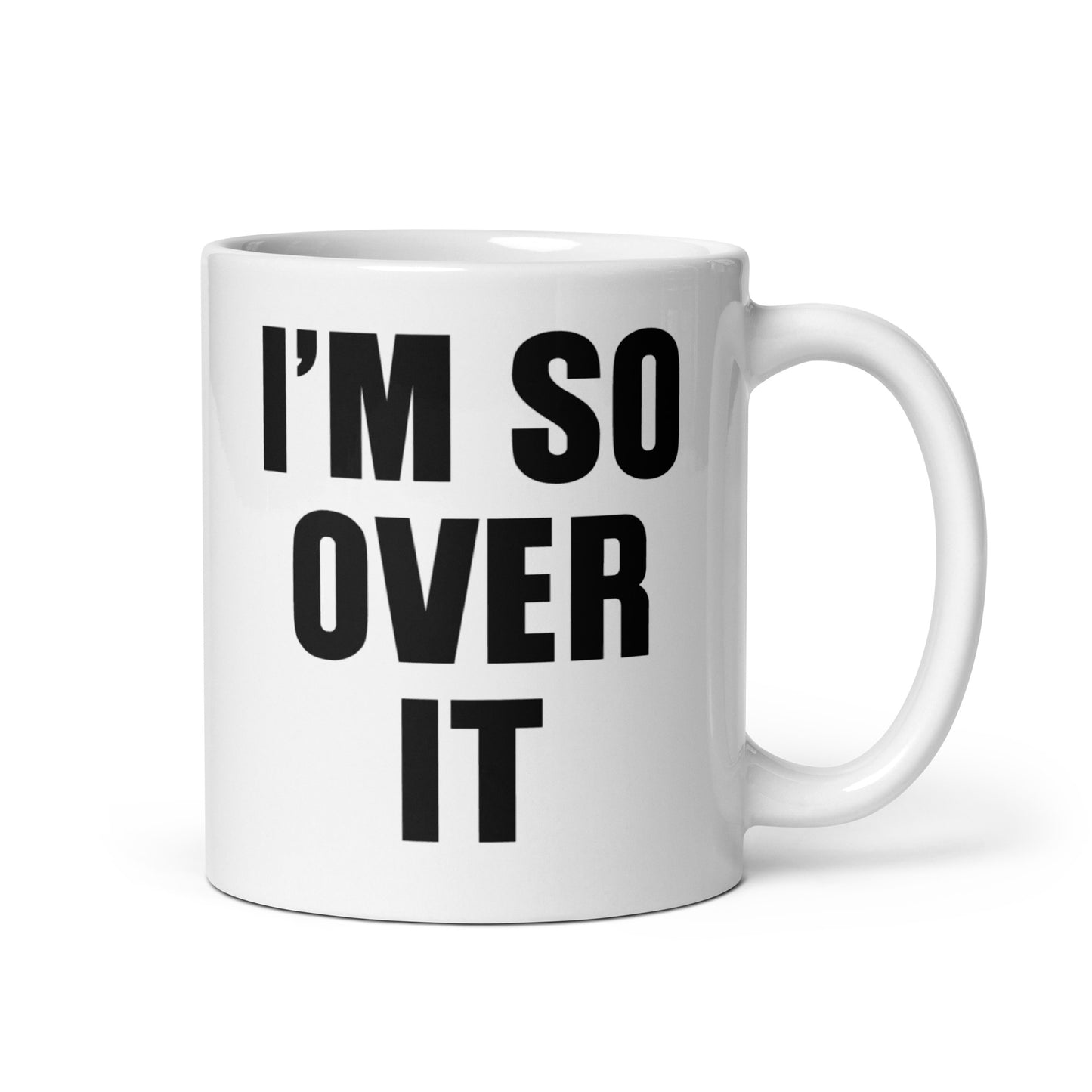 I'm So Over It Coffee Mug