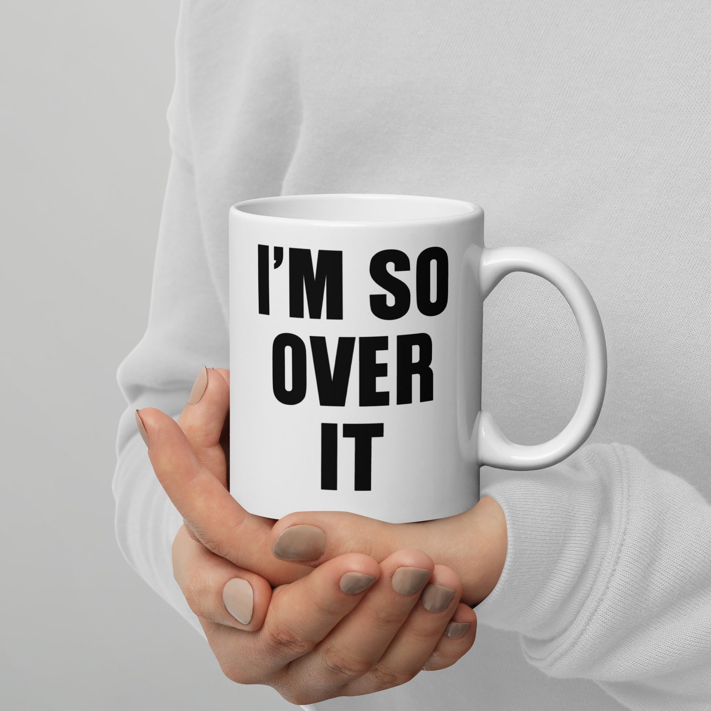 I'm So Over It Coffee Mug