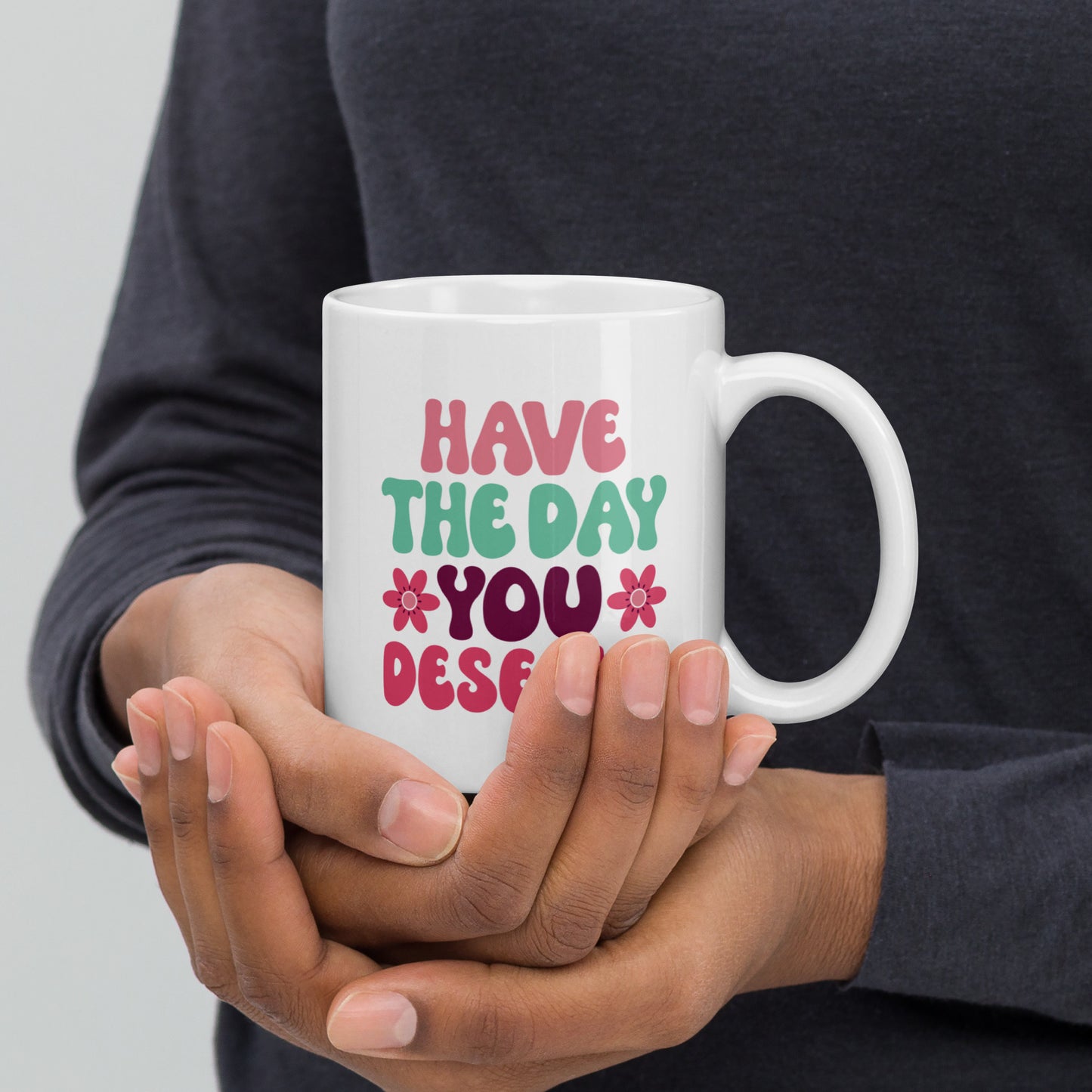 Have the Day You Deserve Retro Style White Ceramic Coffee Mug