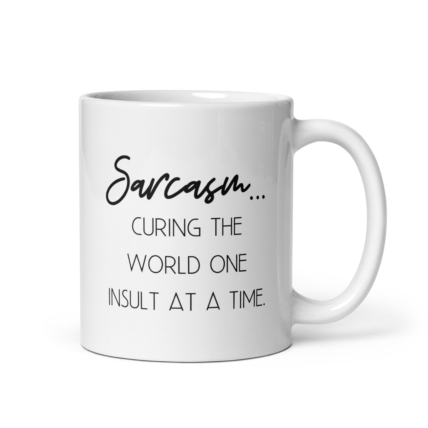 Sarcasm: Curing the World One Insult at a Time White Ceramic Coffee Mug