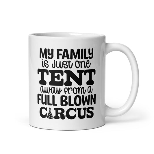 My Family is Just One Tent Away From a Full Blown Circus Coffee Mug