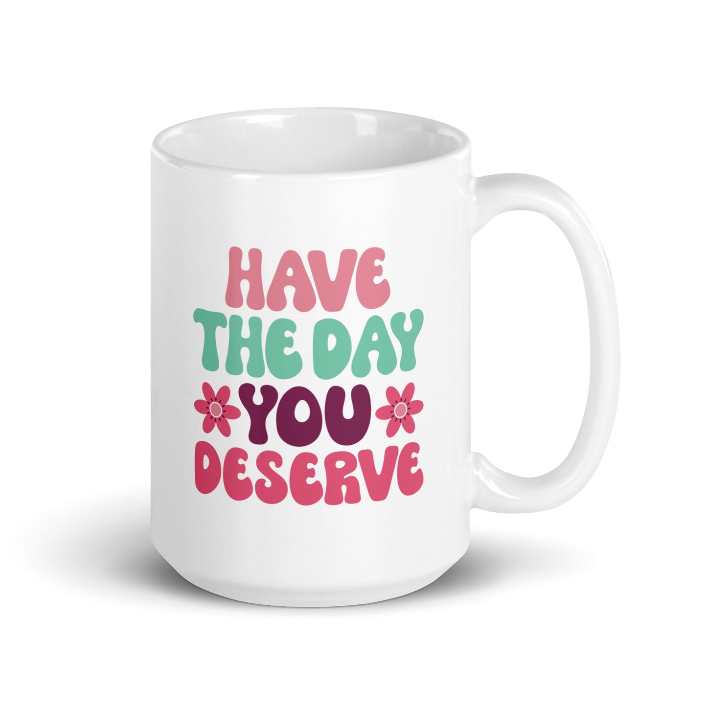 Have the Day You Deserve Retro Style White Ceramic Coffee Mug