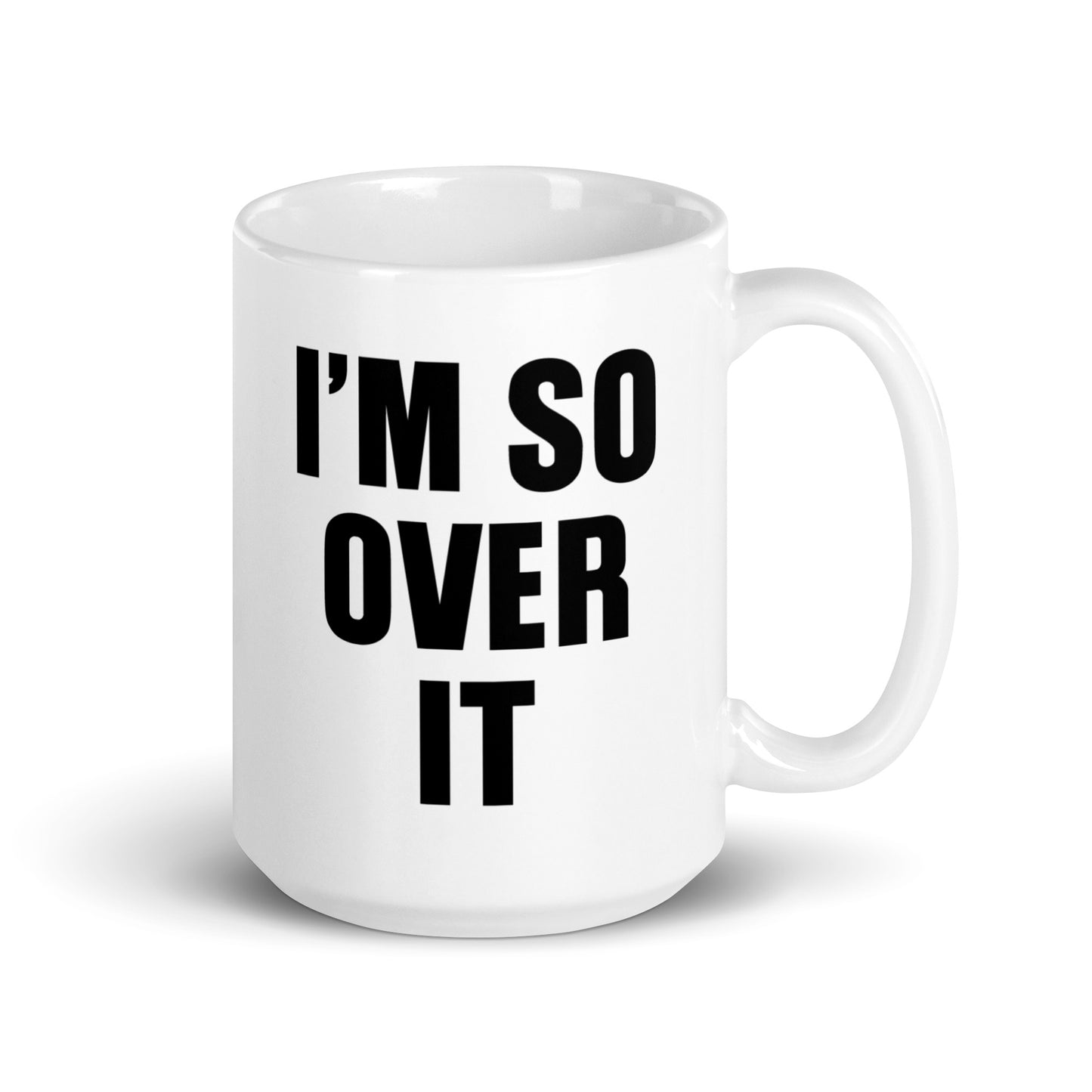 I'm So Over It Coffee Mug