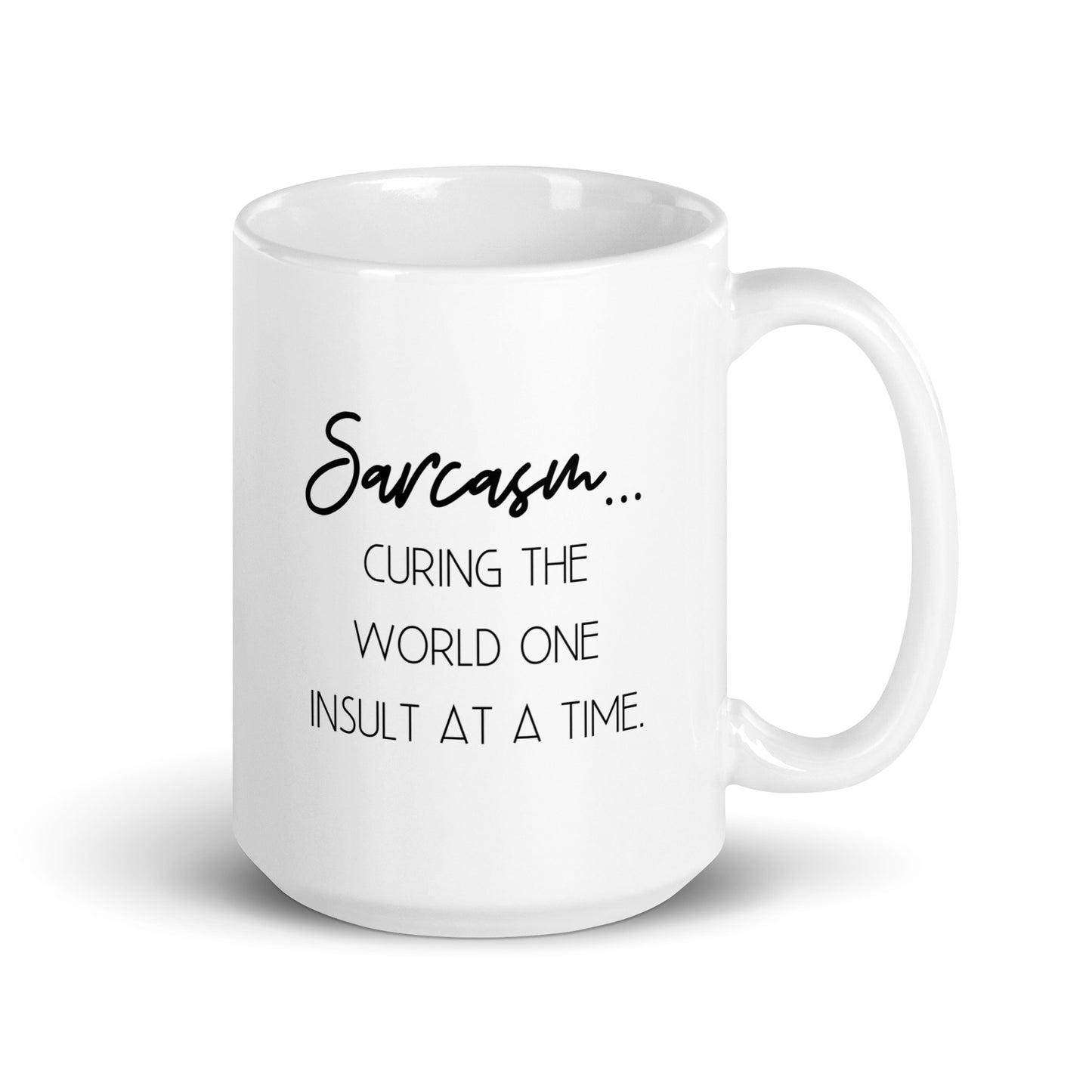 Sarcasm: Curing the World One Insult at a Time White Ceramic Coffee Mug