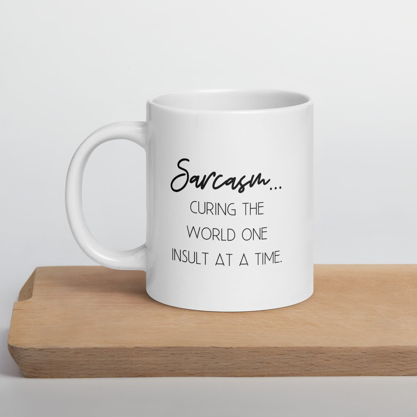 Sarcasm: Curing the World One Insult at a Time White Ceramic Coffee Mug