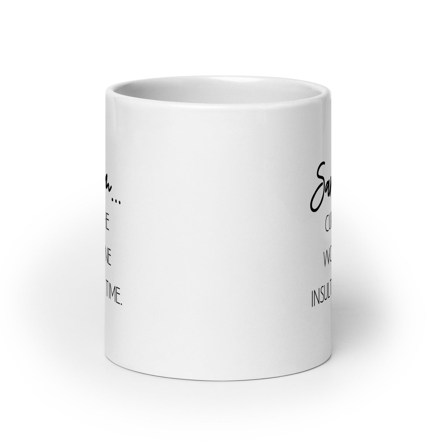 Sarcasm: Curing the World One Insult at a Time White Ceramic Coffee Mug