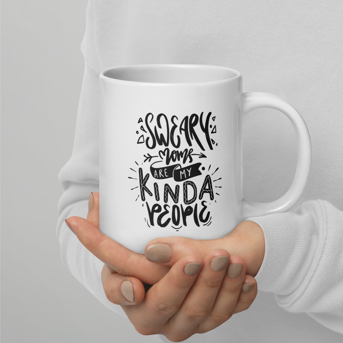 Sweary Moms Are My Kind of People White Ceramic Coffee Mug