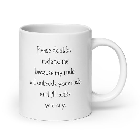 I'll Out-Rude Your Rude White Ceramic Coffee Mug