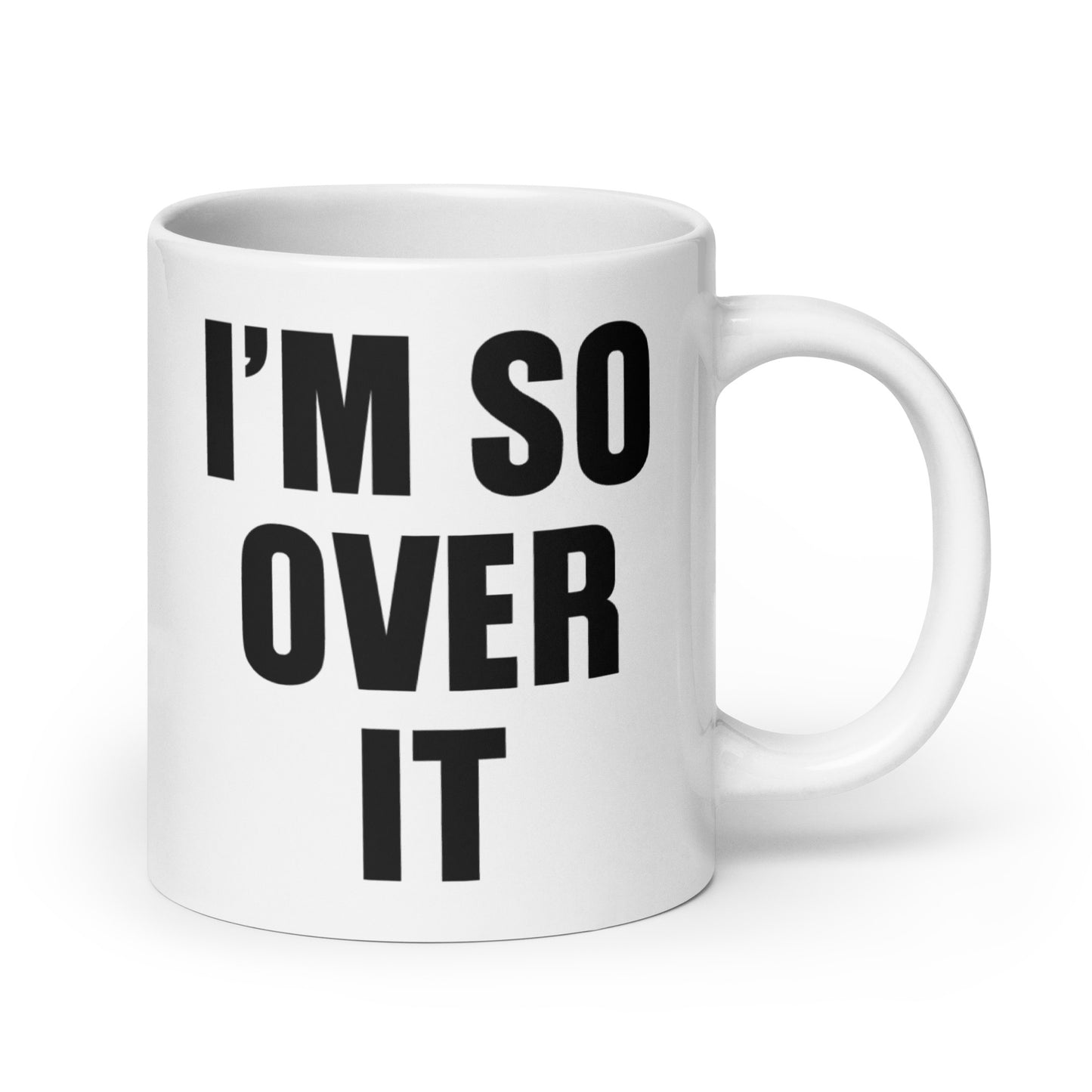 I'm So Over It Coffee Mug