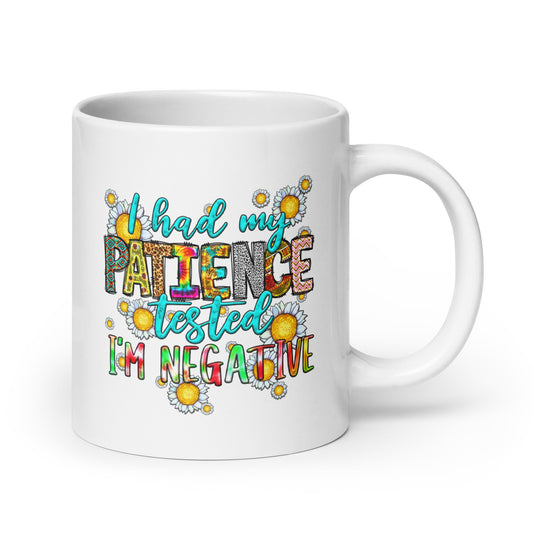 I Had My Patience Tested, I'm Negative - White Ceramic Coffee Mug