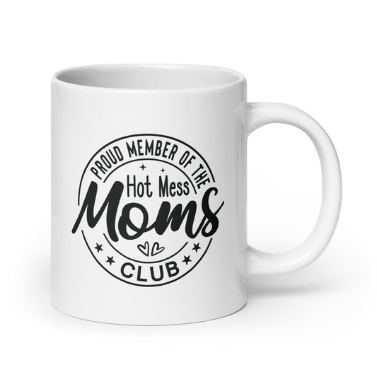 Proud Member of the Hot Mess Moms Club White Ceramic Coffee Mug