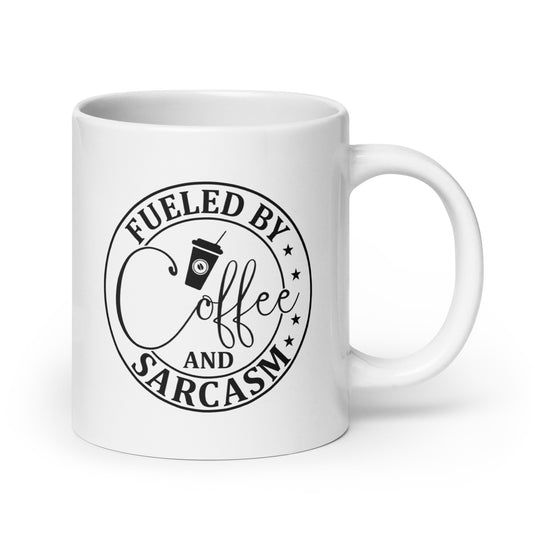 Fueled by Coffee and Sarcasm White Ceramic Mug