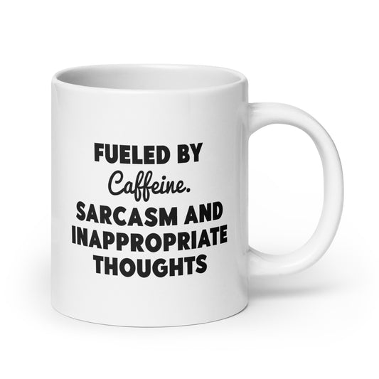 Fueled by Caffeine, Sarcasm, and Inappropriate Thoughts Coffee Mug