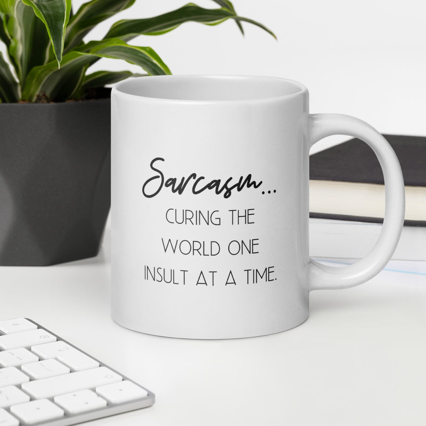 Sarcasm: Curing the World One Insult at a Time White Ceramic Coffee Mug