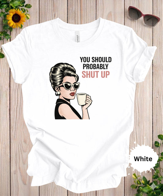retro woman coffee sarcastic shirt you should probably shut up funny graphic tee